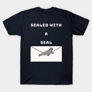 SEALED WITH A SEAL AND NOT WITH A KISS T-Shirt